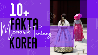 12 Fakta Menarik Tentang Korea yang Perlu Diketahui