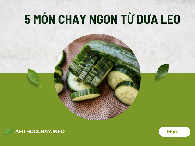 5 MÓN CHAY NGON TỪ DƯA LEO