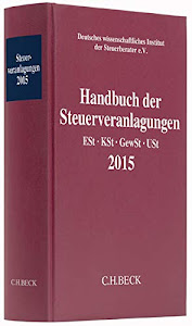 Handbuch der Steuerveranlagungen 2015: Einkommensteuer, Körperschaftsteuer, Gewerbesteuer, Umsatzsteuer (Schriften des Deutschen wissenschaftlichen Steuerinstituts der Steuerberater e.V.)