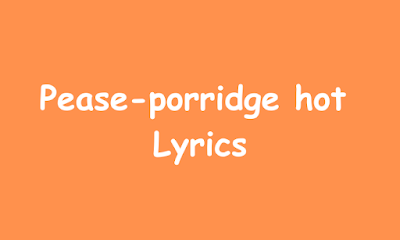 Pease-porridge hot  Lyrics