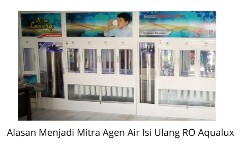 Alasan Menjadi Mitra Agen Air Isi Ulang RO Aqualux