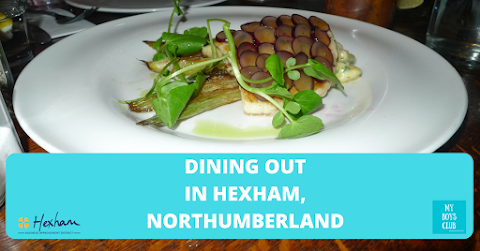 Dining Out in Hexham, Northumberland  (REVIEW)