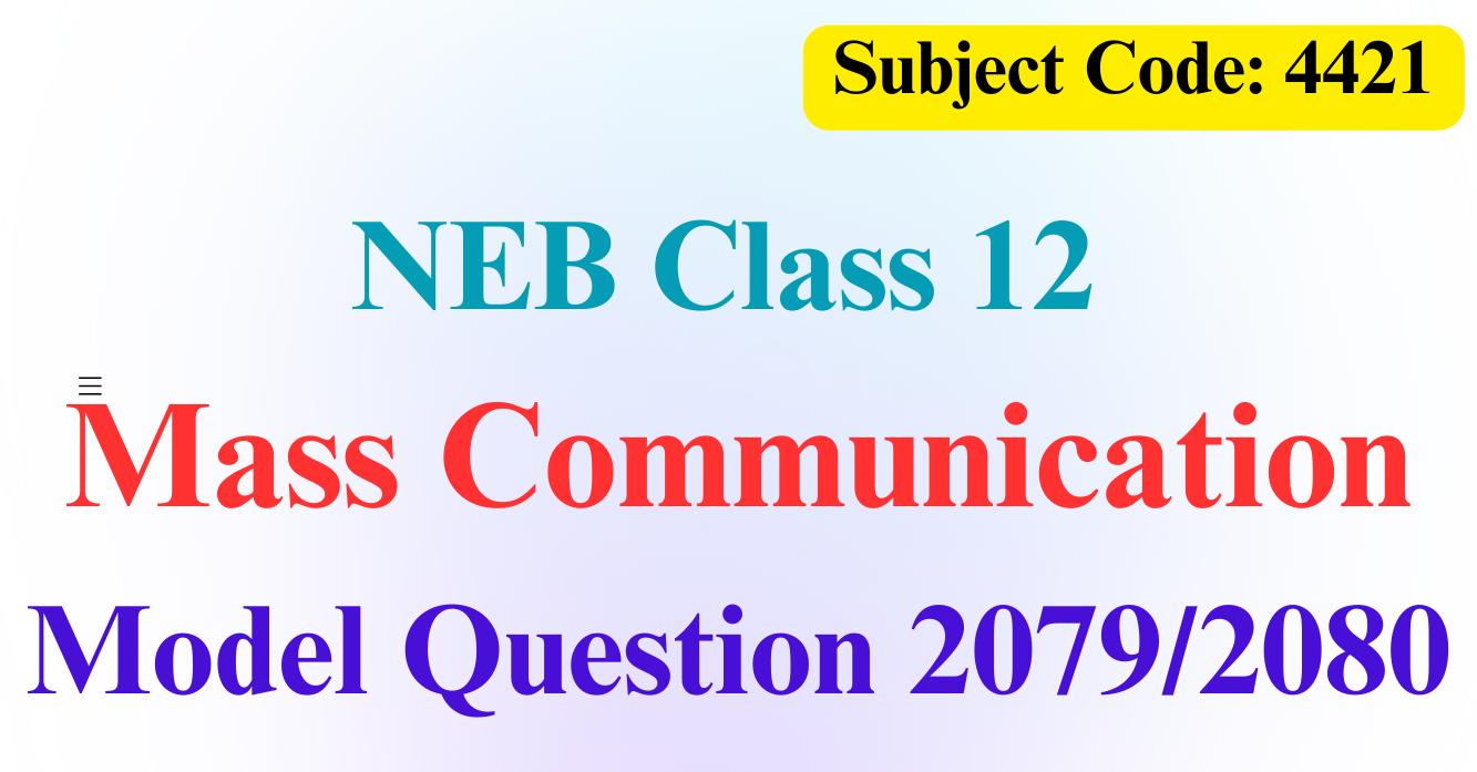 NEB Class 12 Mass Communication Model Question 2080