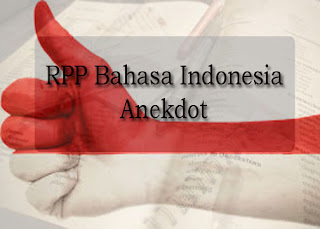 RPP Bahasa Indonesia Kelas X Anekdot