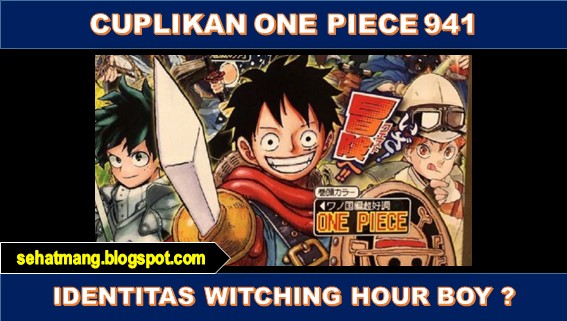 Cuplikan One Piece 941: Identitas Witching Hour Boy?