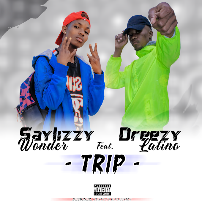 Saylizzy Wonder - Trip (Feat. Dreezy Latino) 2021 || DOWNLOAD MP3 
