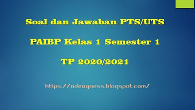  Pada artikel sebelumnya admin telah membuatkan pemberitahuan  ihwal Download Soal PTS/UTS Pendidikan Agama Islam Kelas 1 Semester 1 TP 2020/2021