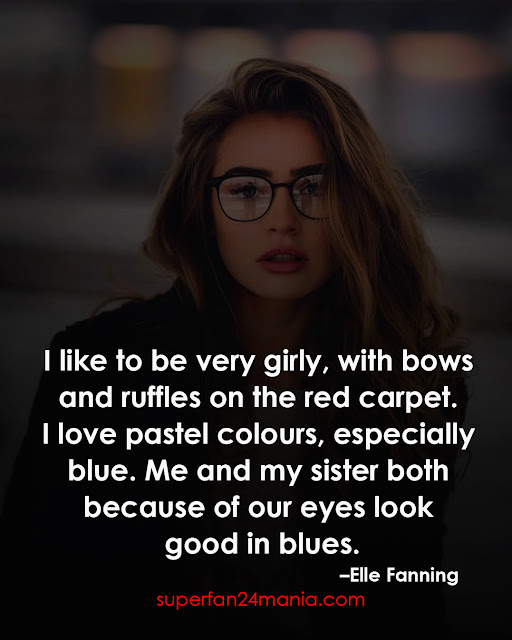 "I like to be very girly, with bows and ruffles on the red carpet. I love pastel colours, especially blue. Me and my sister both because of our eyes look good in blues."