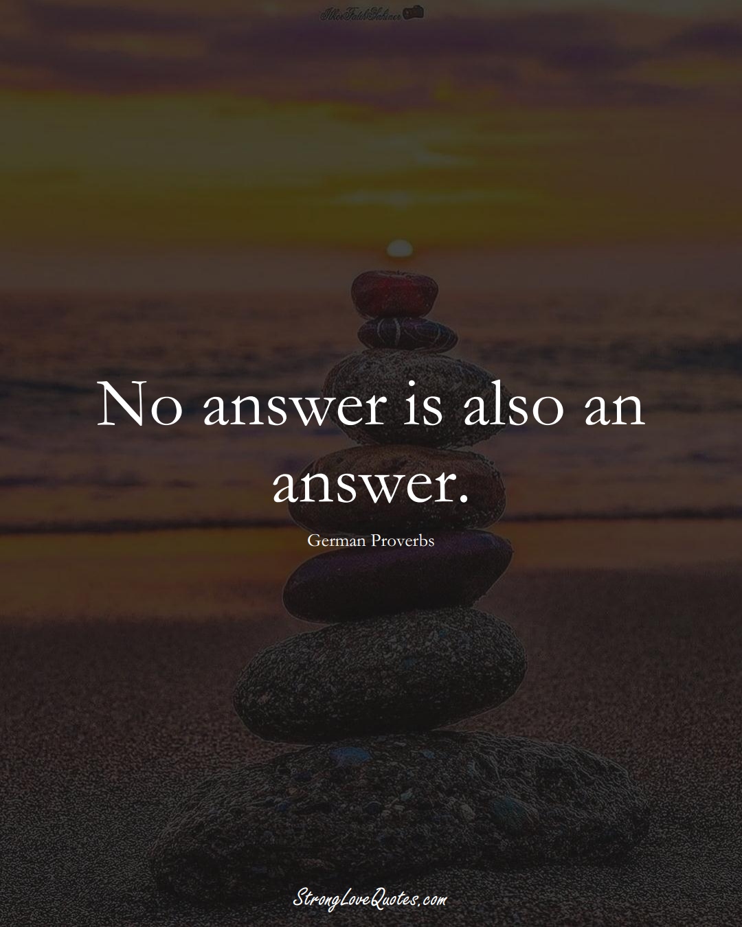 No answer is also an answer. (German Sayings);  #EuropeanSayings