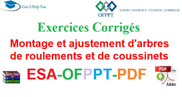 Exercices Corrigés Montage et ajustement d'arbres, de roulements et de coussinets Électromécanique des Systèmes Automatisées-ESA-OFPPT-PDF