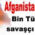 Afganistan'da bin Türk savaşçı var!