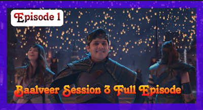 Baalveer session 3 Full episode