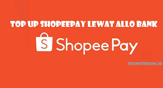 Beginilah Top Up Shopeepay Lewat Allo Bank