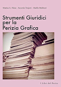 Strumenti Giuridici per la Perizia Grafica - I Libri del Perito I