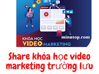 Share Khóa Học Video Marketing Của Trường Lưu