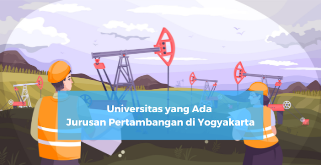 Universitas yang Ada Jurusan Pertambangan di Yogyakarta