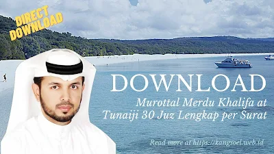 Download Murottal Merdu Khalifa at Tunaiji 30 Juz Lengkap per Surat