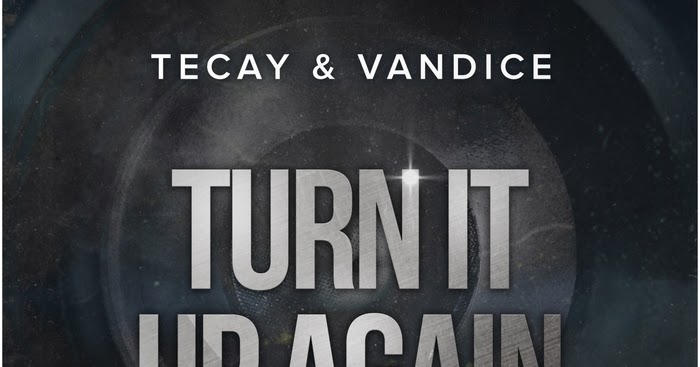 Ghu Records Blog Tecay Vandice Turn It Up Again Second Edition