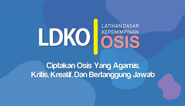 Contoh Program LDK (Latihan Dasar Kepemimpinan) OSIS SMP/MTs, SMA/SMK