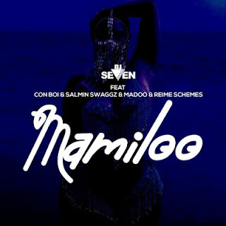 New Audio|Dj Seven Ft Con Boi,Salmin Swaggz, Madoo,Reime Schemes-Mamiloo|Download Mp3 Audio 