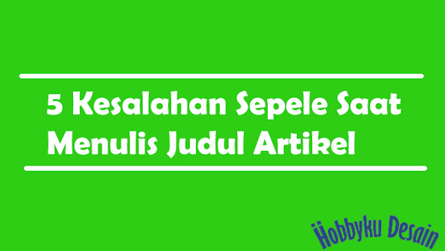 Kesalahan menulis judul pada artikel