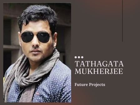 Tathagata Mukherjee Future Projects