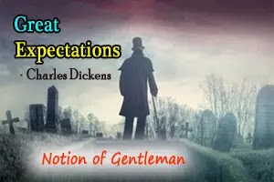 Great Expectations: Charles Dickens problematizes the notion of gentleman in the novel
