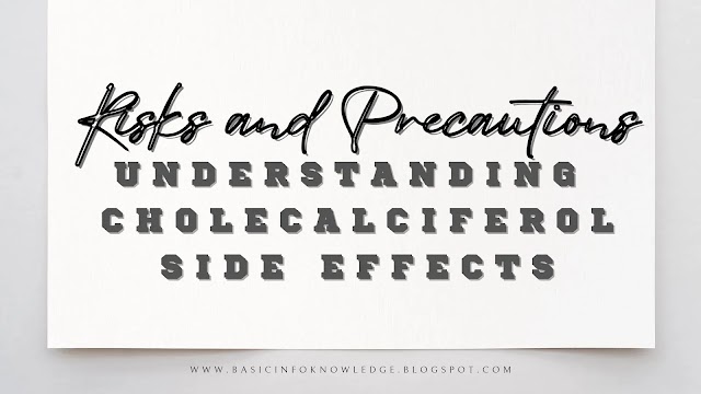 Understanding Cholecalciferol Side Effects: Risks and Precautions