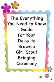 Complete Guide for planning your Daisy to Brownie Girl Scout Bridging Ceremony