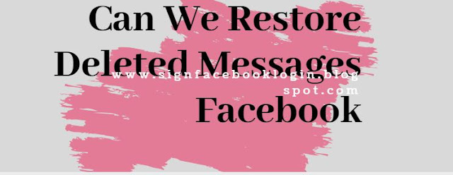 Can We Restore Deleted Messages Facebook