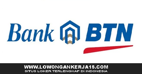 Lowongan Kerja Rekrutmen Terbaru Bank BTN (Persero) Sebagai ODP, Teller, CS, Sekretaris Tingkat SMA, D3, S1  April 2024