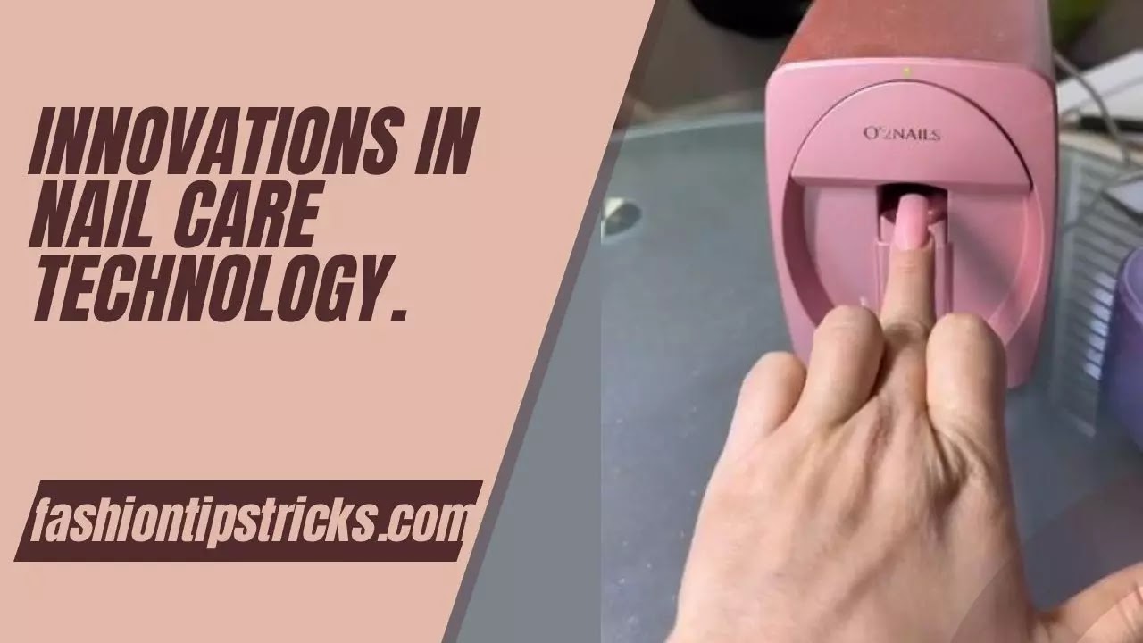 Innovations in Nail Care Technology