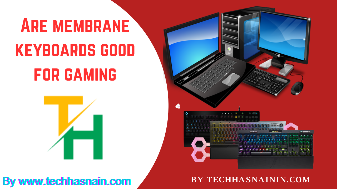 Are membrane keyboards good for gaming