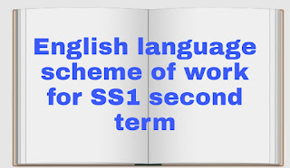 English language scheme of work for SS1 second term