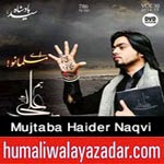 http://www.humaliwalayazadar.com/2014/10/mujtaba-haider-naqvi-nohay-2015.html