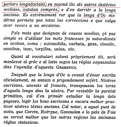 Hoc: Oc : sí en occitano, Langue d´Oc : Languedoc : Occitan (5 dialectos principales: provenzal, lemosín, gascón, auvernhat, vivaroaupenc, y otros subdialectos como el aranés, sin olvidar que el catalán siempre fue un dialecto de esta lengua).