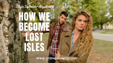 How We Become Lost Isles | Stefn Sylvester Anyatonwu