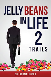 Jelly Beans in Life 2 Trails - a Real Life Fiction by Sig Schmalhofer