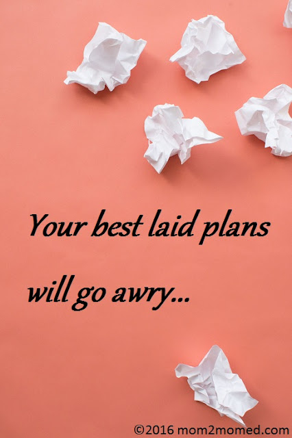 Your best laid plans will go awry