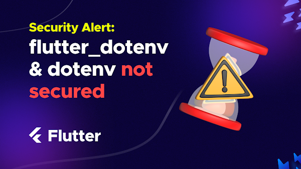 Flutter_dotenv & Dotenv Packages Fail to Secure API Credentials
