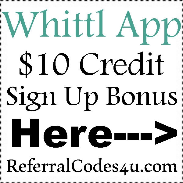 Whittl Sign Up Bonus 2016-2023, Whittl Referral Codes, Whittl Coupon Code July, August, September