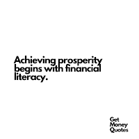Achieving prosperity begins with financial literacy.