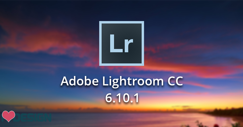 Tải phần mềm Adobe Lightroom CC 6.10.1 full cờ rắc mới nhất