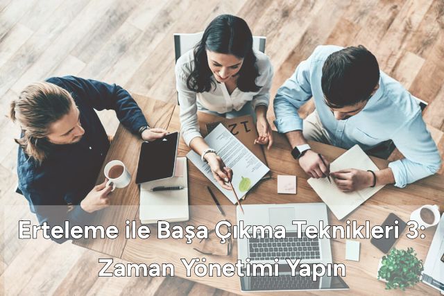 Erteleme ile Nasıl Başa Çıkılır? - 3