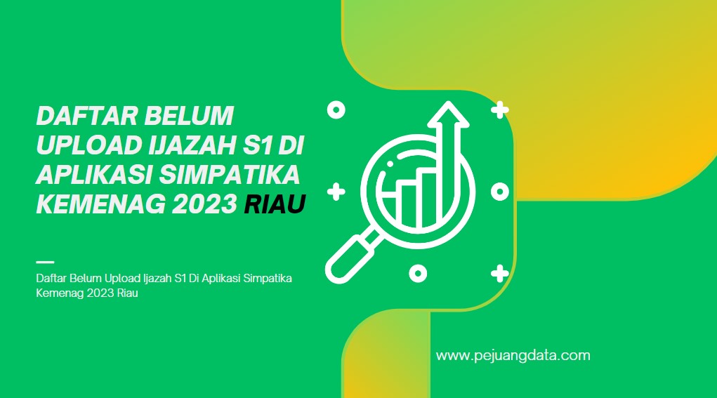 Daftar Belum Upload Ijazah S1 Di Aplikasi Simpatika Kemenag 2023 Provinsi Riau