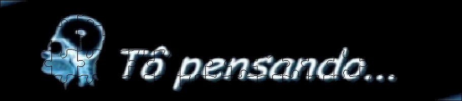 Tô pensando......