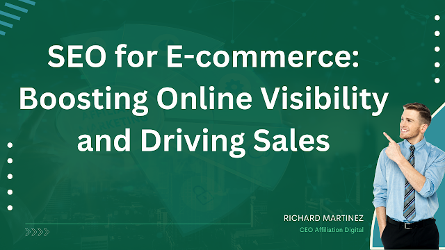 SEO for E-commerce: Boosting Online Visibility and Driving Sales