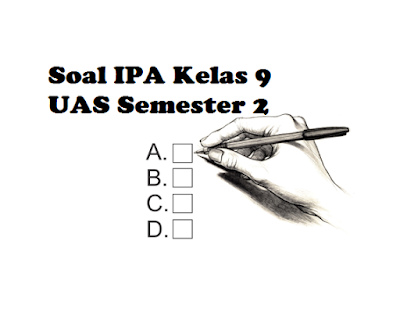 Download Soal IPA Kelas 9 UAS Semester genap