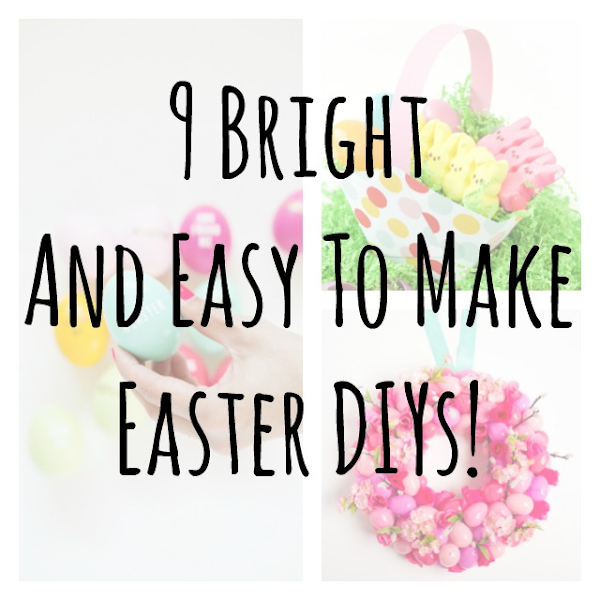  9 Bright And Easy To Make Easter DIYs 