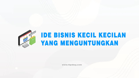 Ide Bisnis Kecil Kecilan yang Menguntungkan untuk Remaja dan Mahasiswa